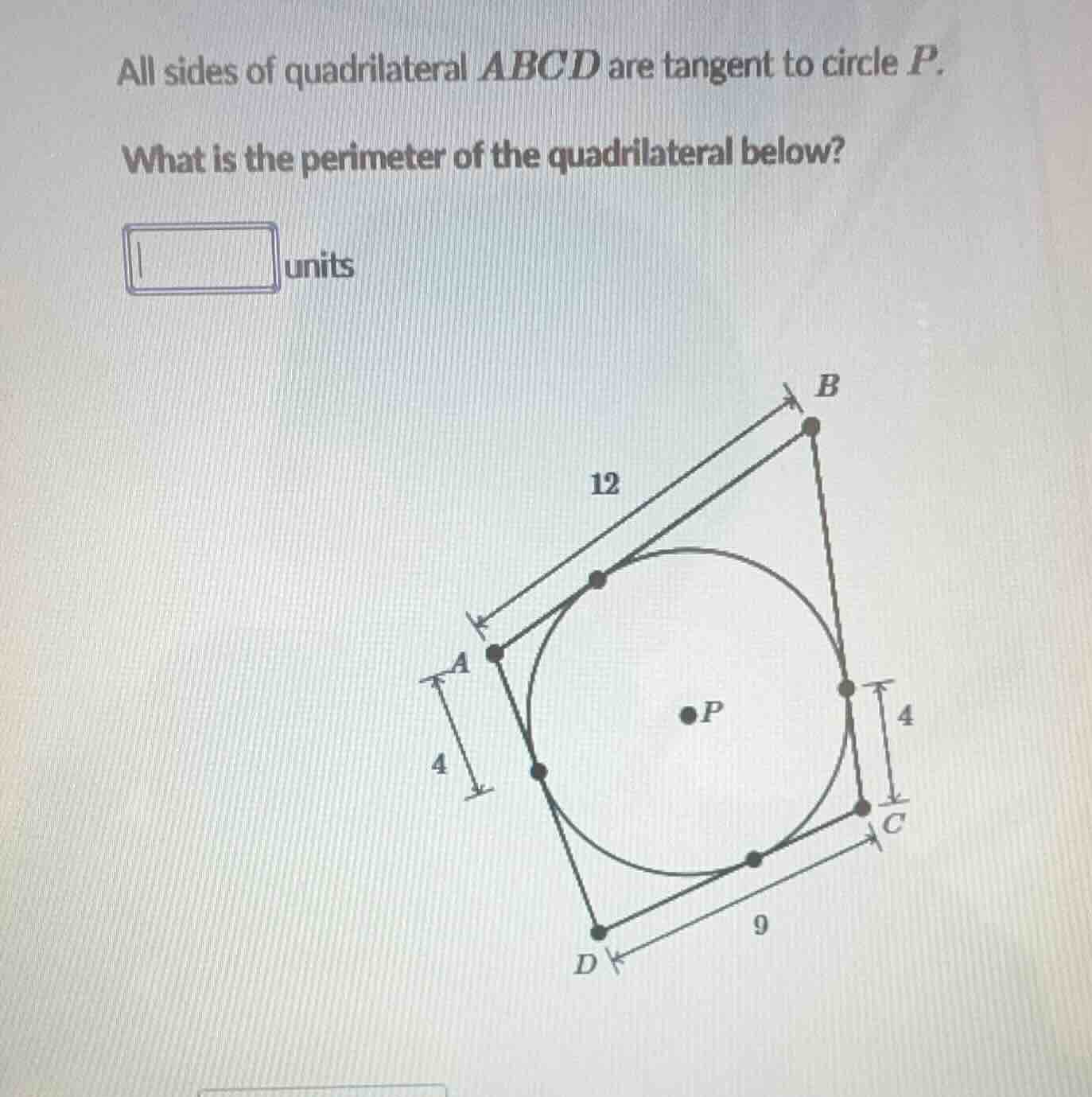 all sides of quadrilateral abcd are tangent to circle p. what is the pe…