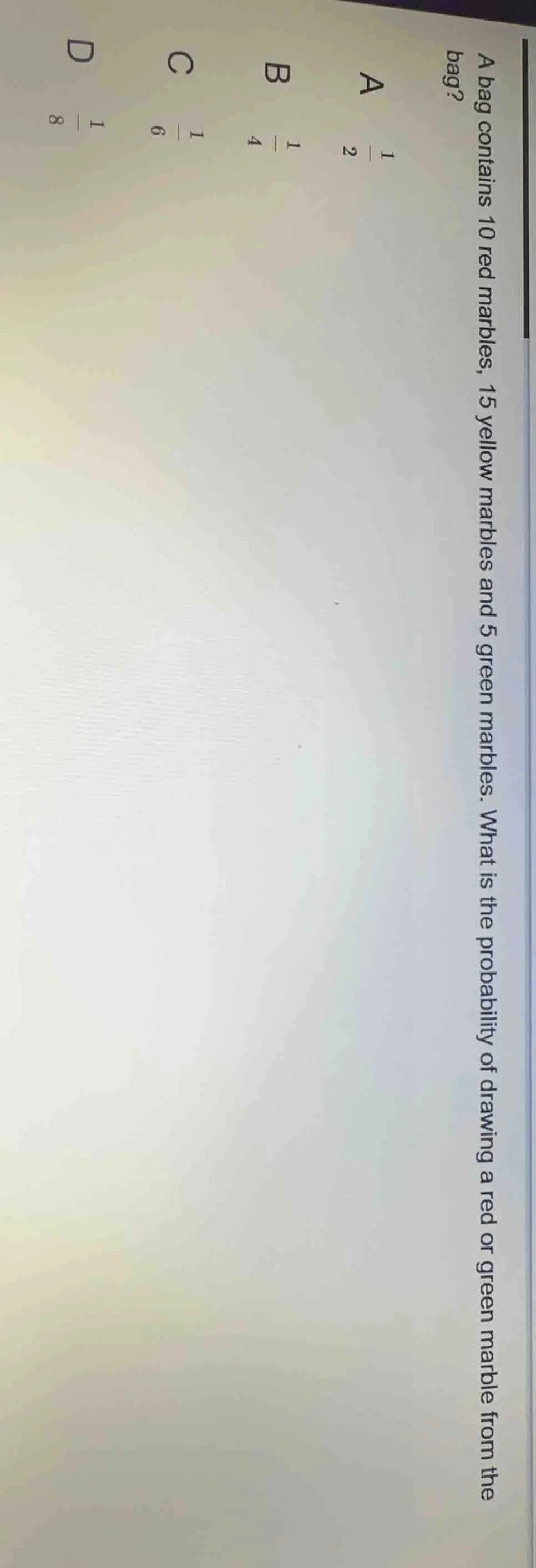 a bag contains 10 red marbles, 15 yellow marbles and 5 green marbles. w…