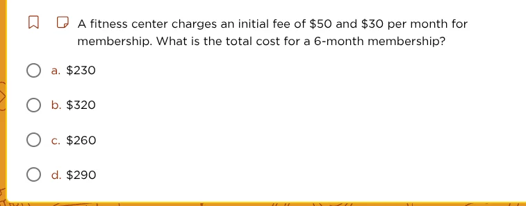 a fitness center charges an initial fee of $50 and $30 per month for me…
