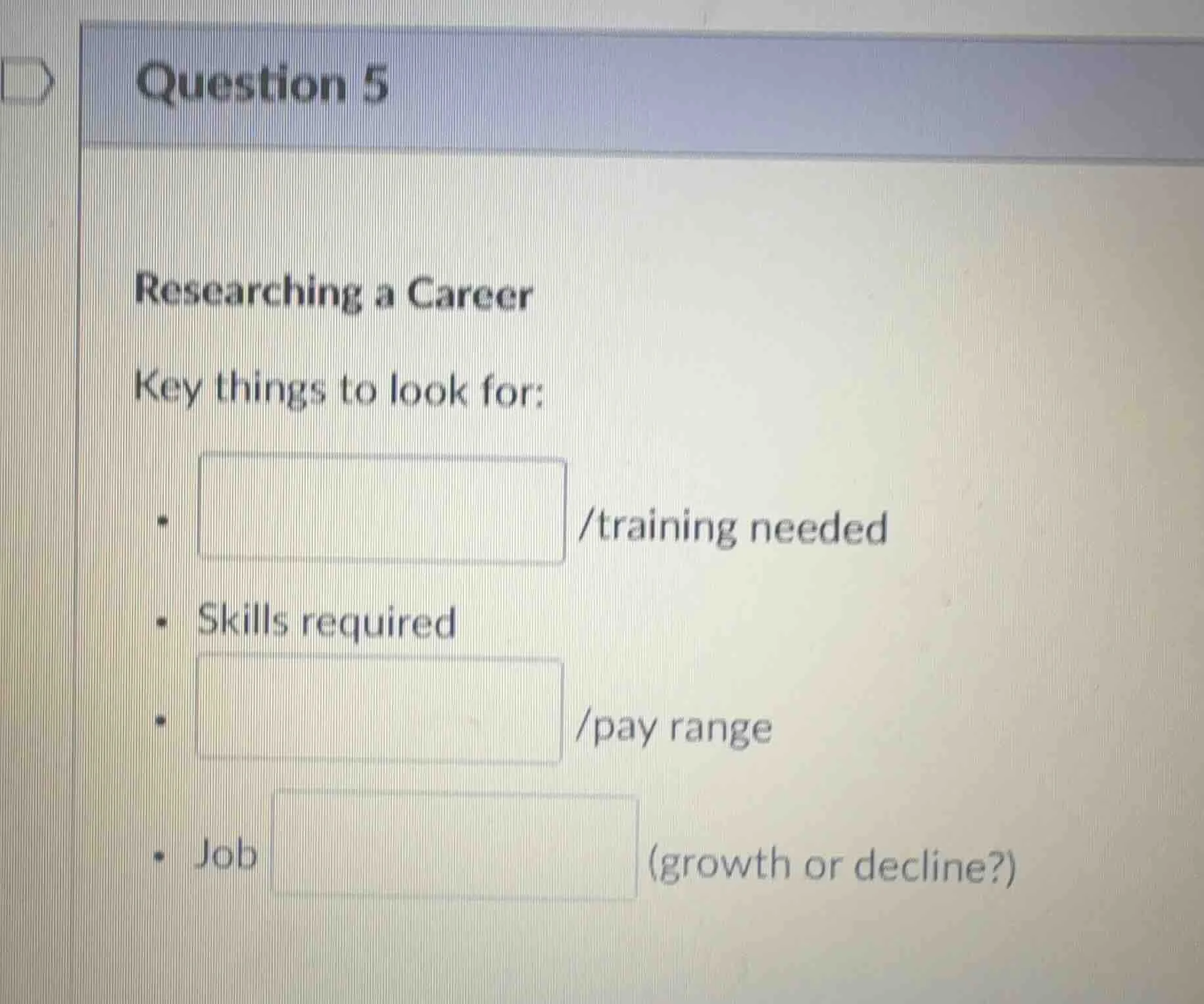 question 5 researching a career key things to look for: □ /training nee…