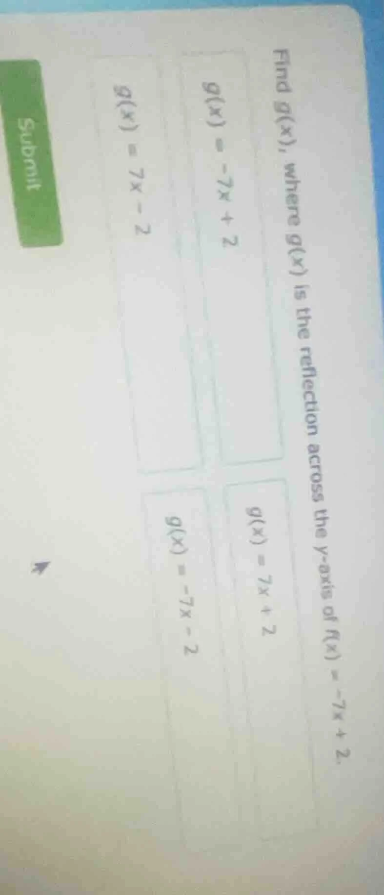 find g(x), where g(x) is the reflection across the y - axis of f(x) = -…