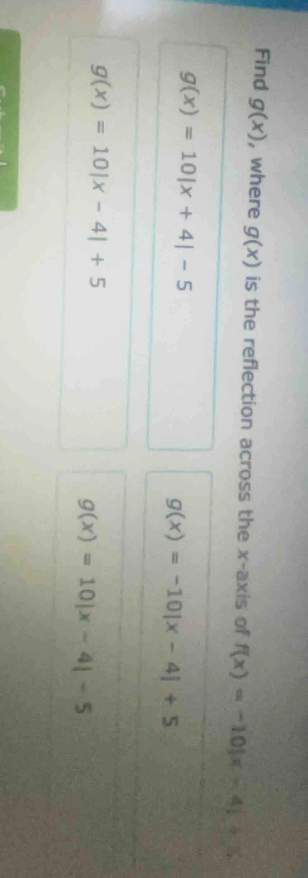 find g(x), where g(x) is the reflection across the x - axis of f(x) = -…
