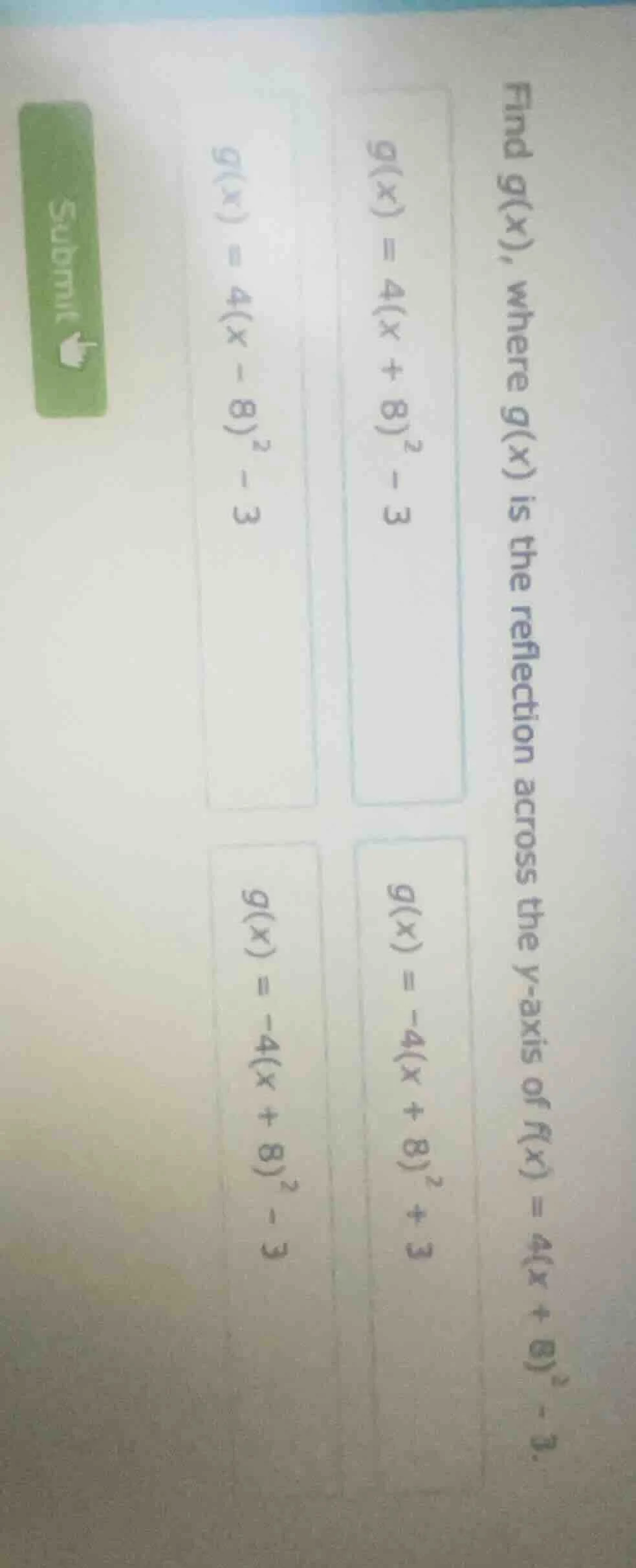 find g(x), where g(x) is the reflection across the y - axis of f(x) = 4…