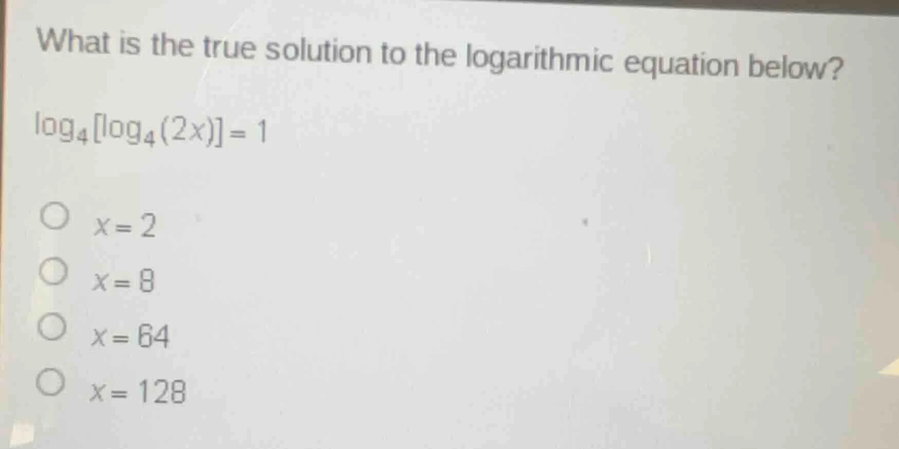 what is the true solution to the logarithmic equation below? $log_{4}lo…