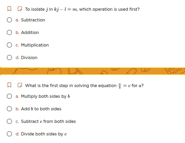to isolate j in kj - l = m, which operation is used first? a. subtracti…