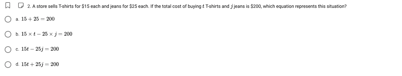 2. a store sells t - shirts for $15 each and jeans for $25 each. if the…