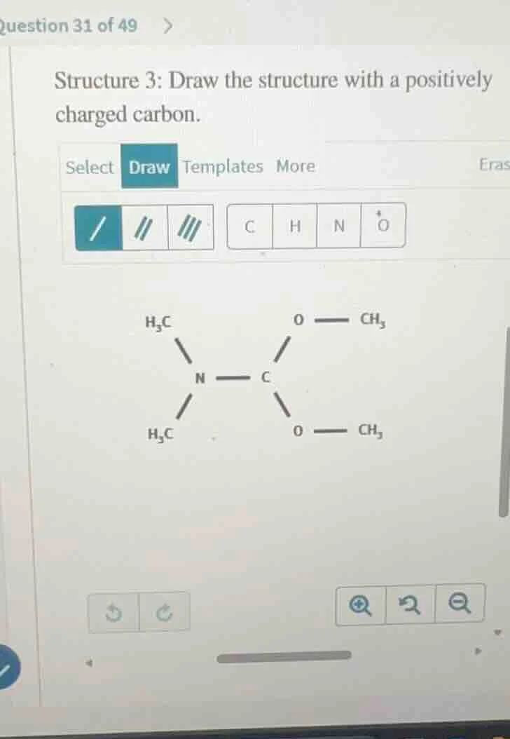 question 31 of 49 structure 3: draw the structure with a positively cha…