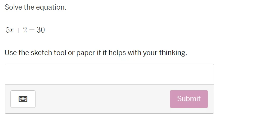 solve the equation. 5x + 2 = 30 use the sketch tool or paper if it help…
