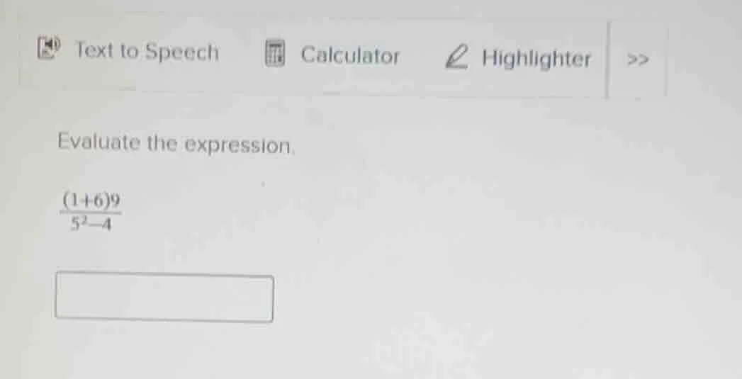 evaluate the expression. \\(\\frac{(1 + 6)9}{5^2 - 4}\\)