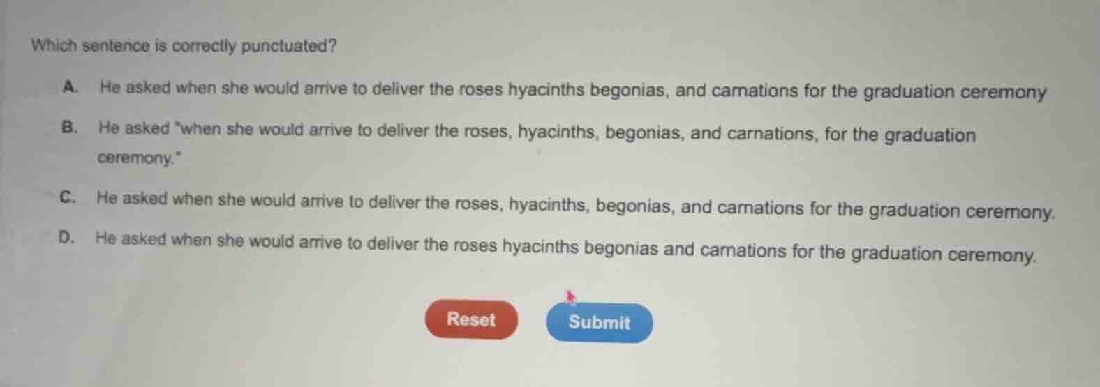which sentence is correctly punctuated? a. he asked when she would arri…