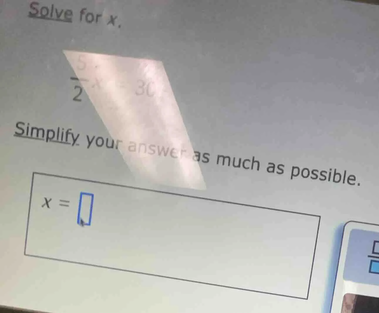 solve for x. \\frac{5}{2}x = 30 simplify your answer as much as possibl…