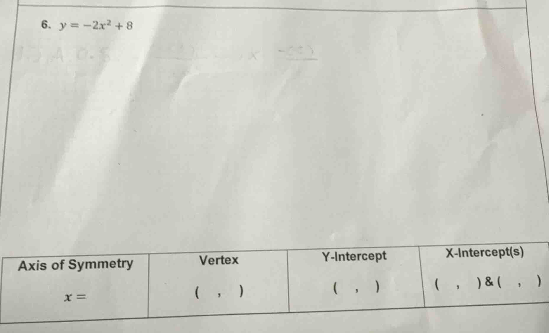 6. $y = -2x^2 + 8$ | axis of symmetry $x =$ | vertex $($ , $)$ | y-inte…