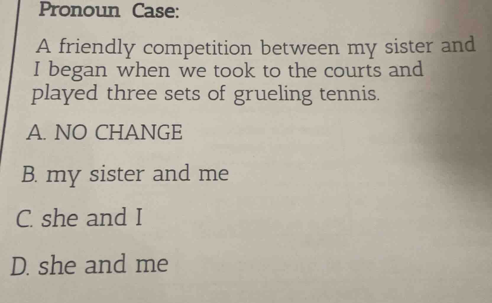 pronoun case: a friendly competition between my sister and i began when…