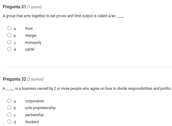 pregunta 31 (1 punto) a group that acts together to set prices and limi…