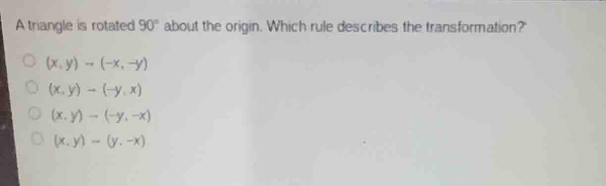 a triangle is rotated $90^{circ}$ about the origin. which rule describe…