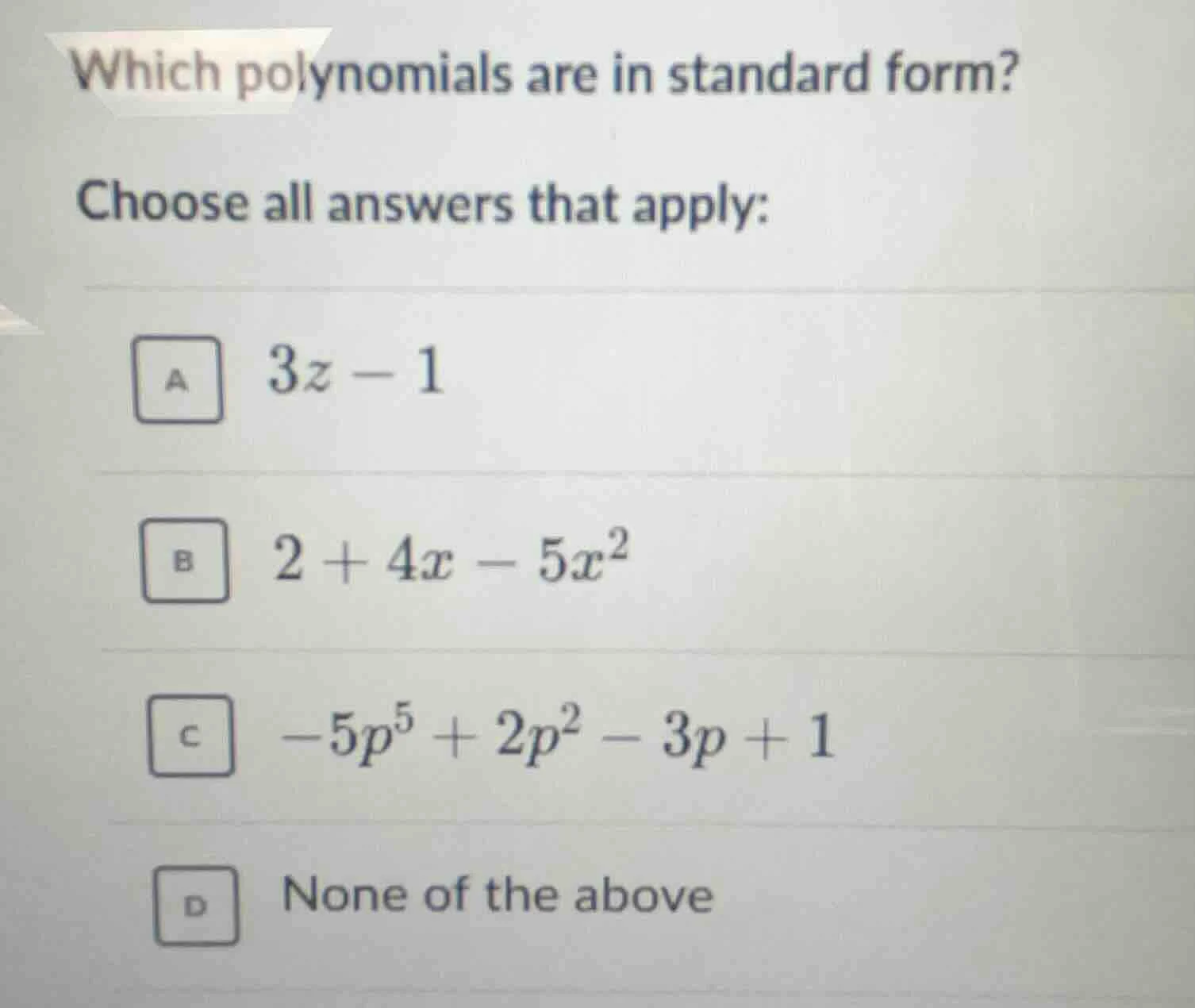 which polynomials are in standard form? choose all answers that apply: …