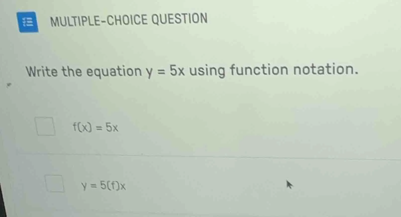 multiple-choice question write the equation y = 5x using function notat…