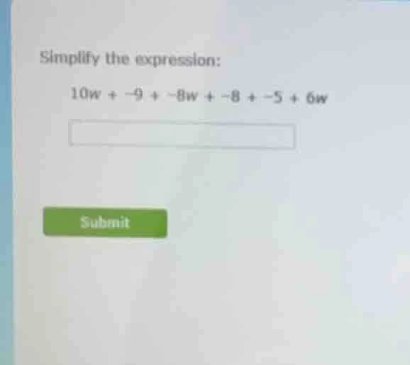 simplify the expression: 10w + -9 + -8w + -8 + -5 + 6w