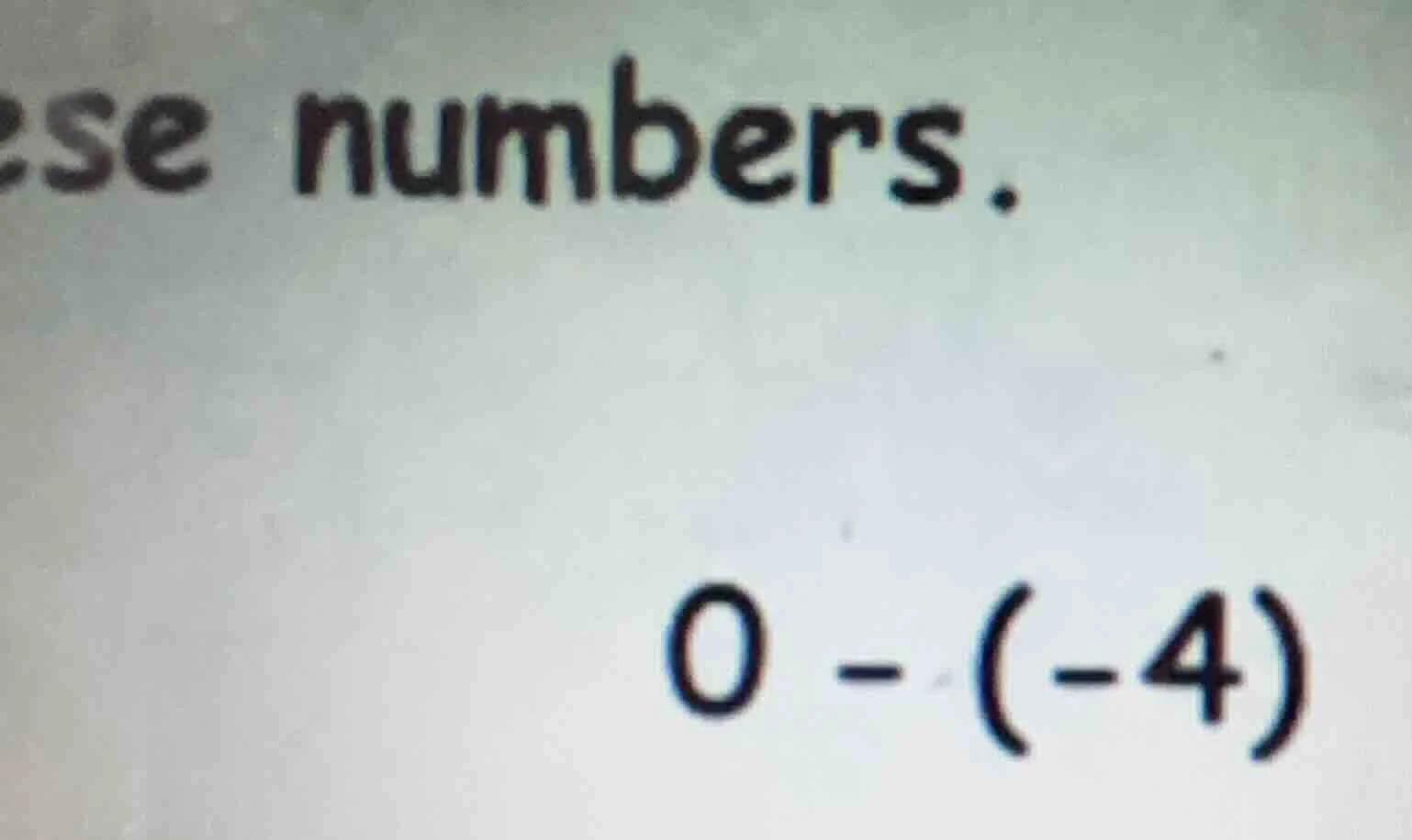 se numbers. 0 - (-4)