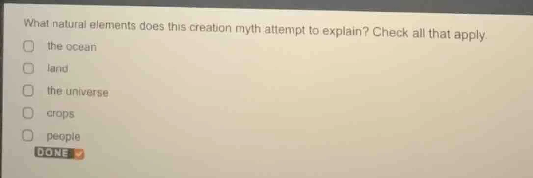 what natural elements does this creation myth attempt to explain? check…