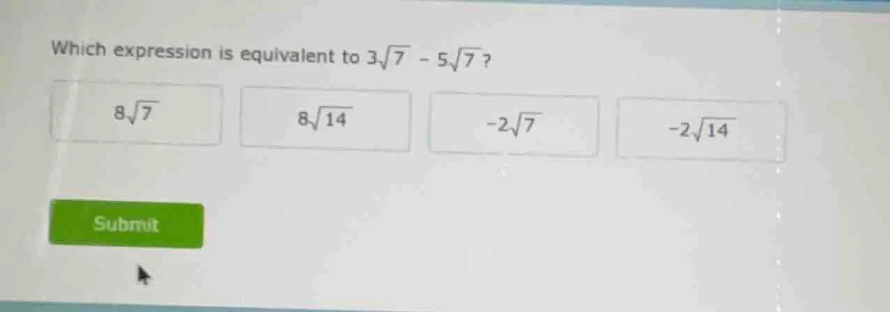 which expression is equivalent to $3\\sqrt{7} - 5\\sqrt{7}$? $8\\sqrt{7…