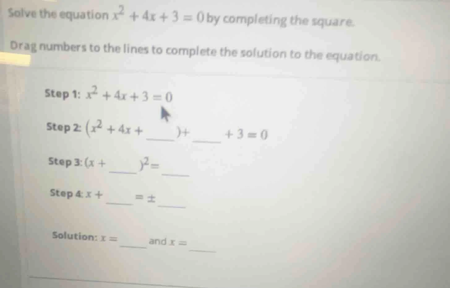 solve the equation $x^2 + 4x + 3 = 0$ by completing the square. drag nu…
