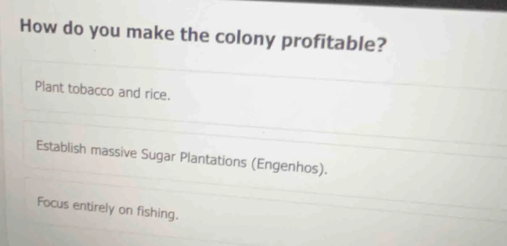 how do you make the colony profitable? plant tobacco and rice. establis…