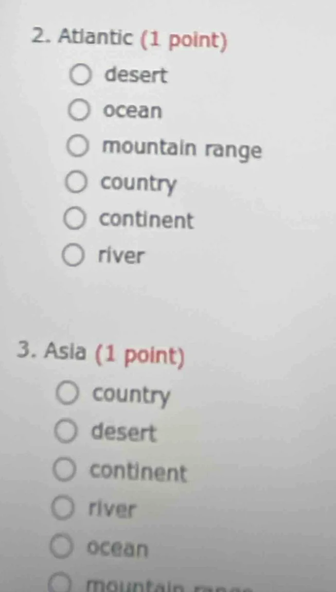 2. atlantic (1 point) ○ desert ○ ocean ○ mountain range ○ country ○ con…