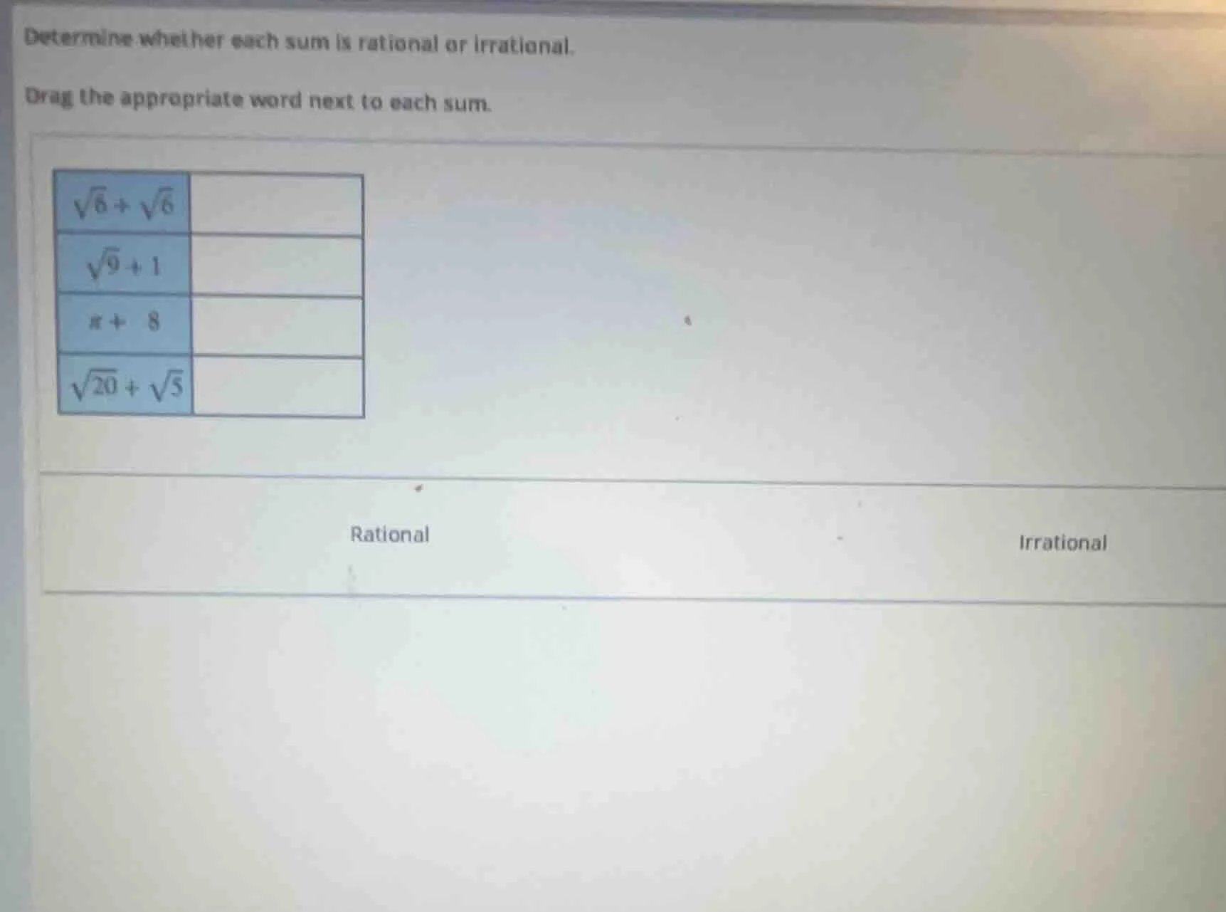 determine whether each sum is rational or irrational. drag the appropri…