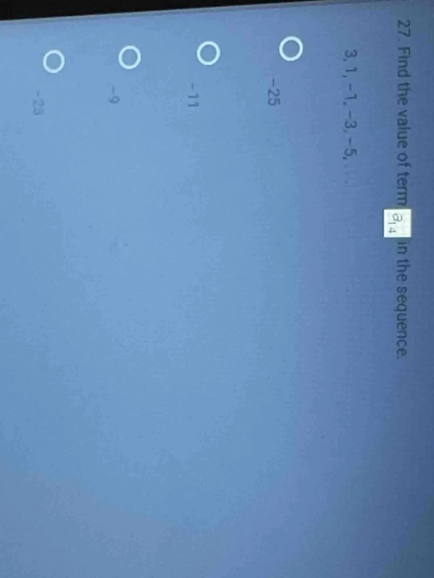 27. find the value of term $a_{14}$ in the sequence. 3, 1, -1, -3, -5, …