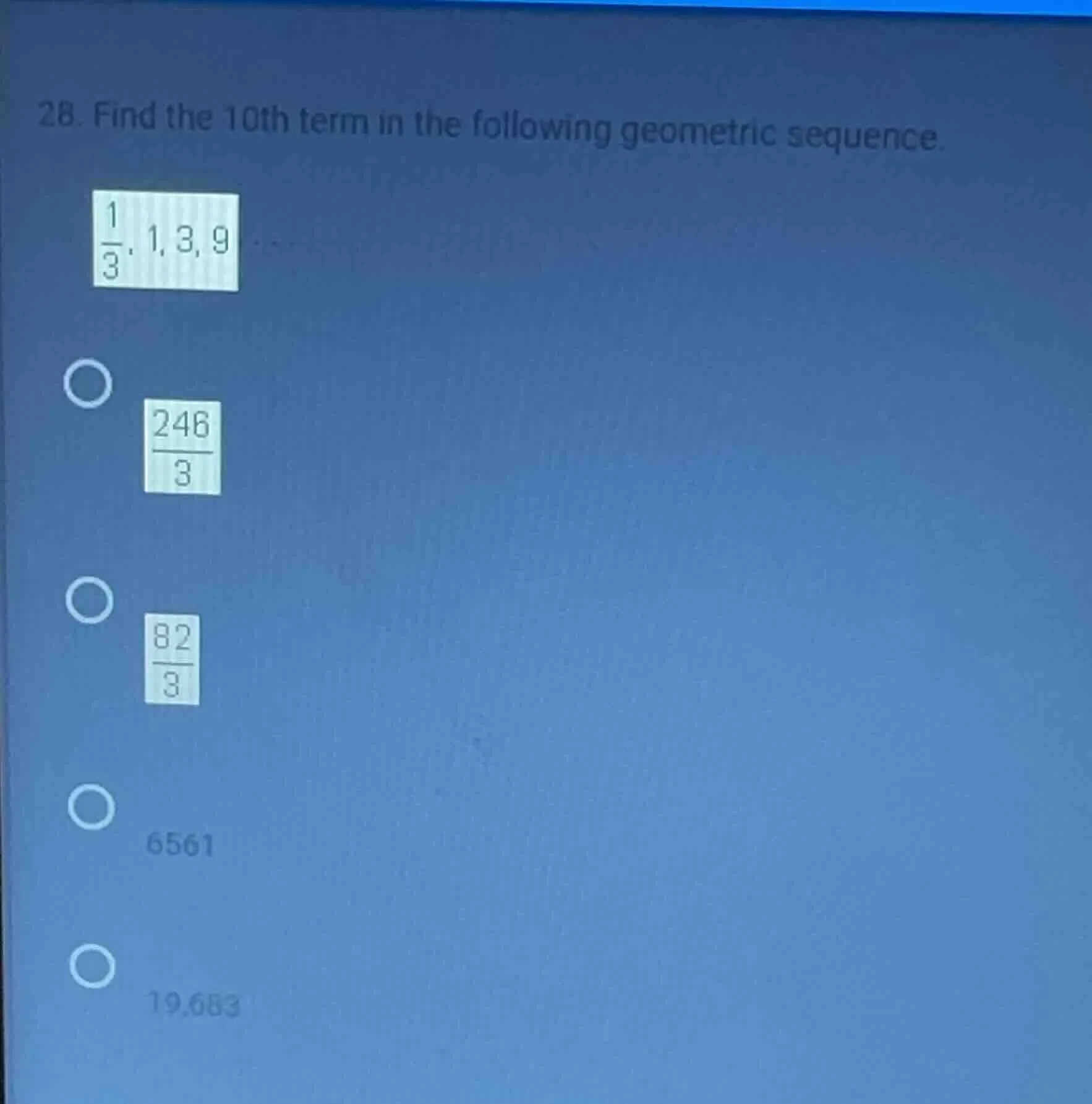 28. find the 10th term in the following geometric sequence. $\frac{1}{3…