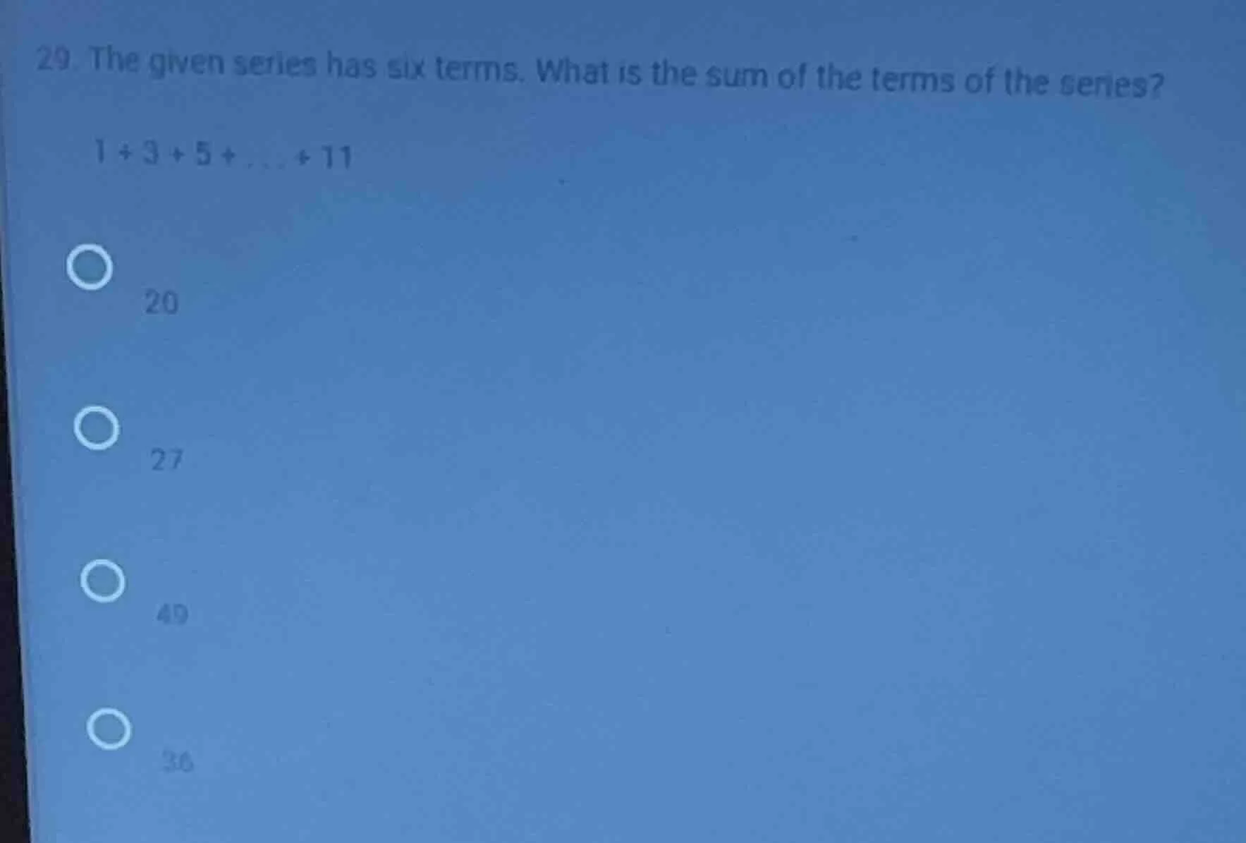 29. the given series has six terms. what is the sum of the terms of the…