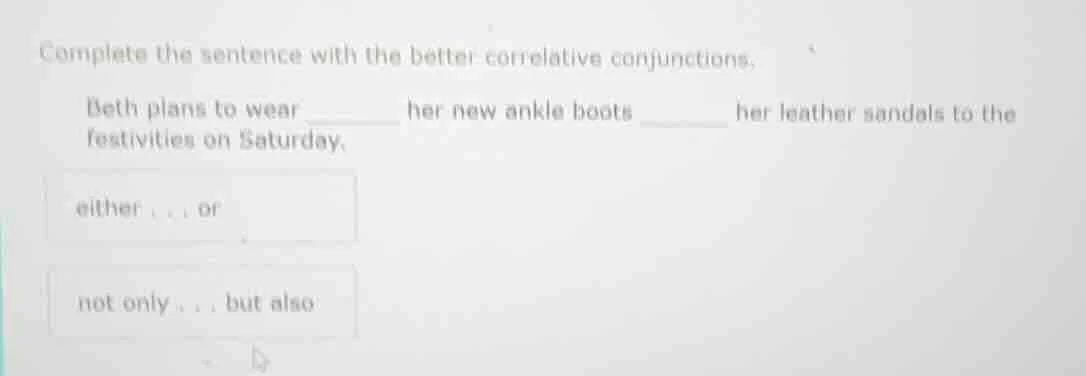 complete the sentence with the better correlative conjunctions. beth pl…