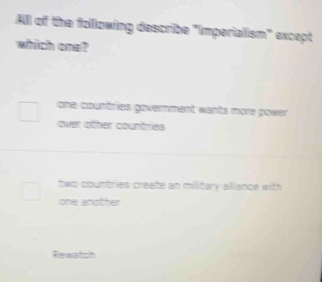 all of the following describe \imperialism\ except which one? one count…