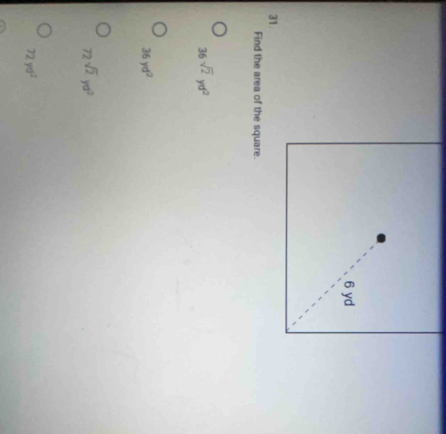 31. find the area of the square. options: 36√2 yd² 36 yd² 72√2 yd² 72 y…