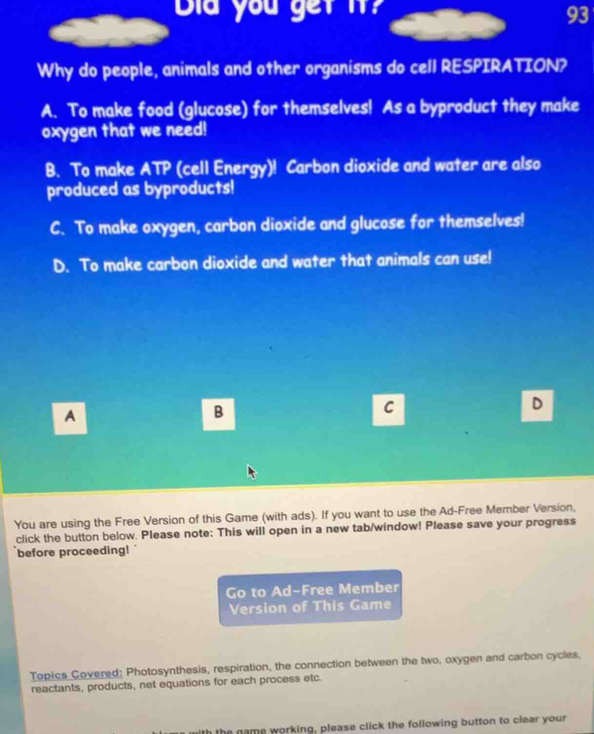 did you get it? why do people, animals and other organisms do cell resp…