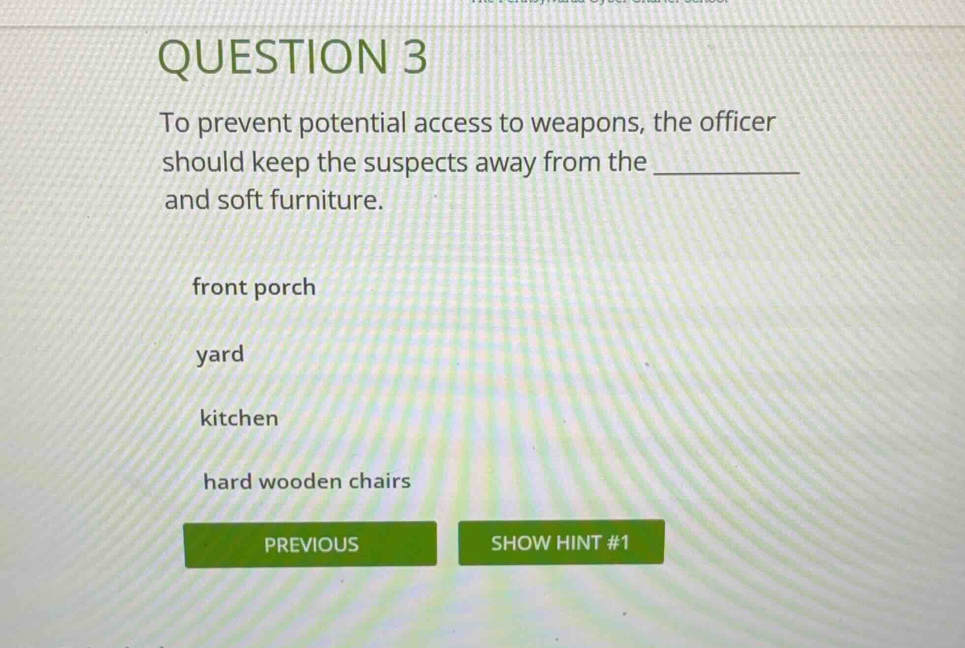 question 3 to prevent potential access to weapons, the officer should k…