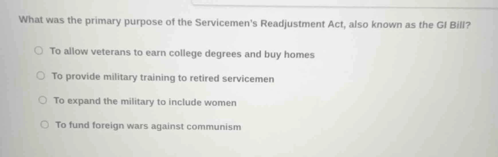 what was the primary purpose of the servicemens readjustment act, also …