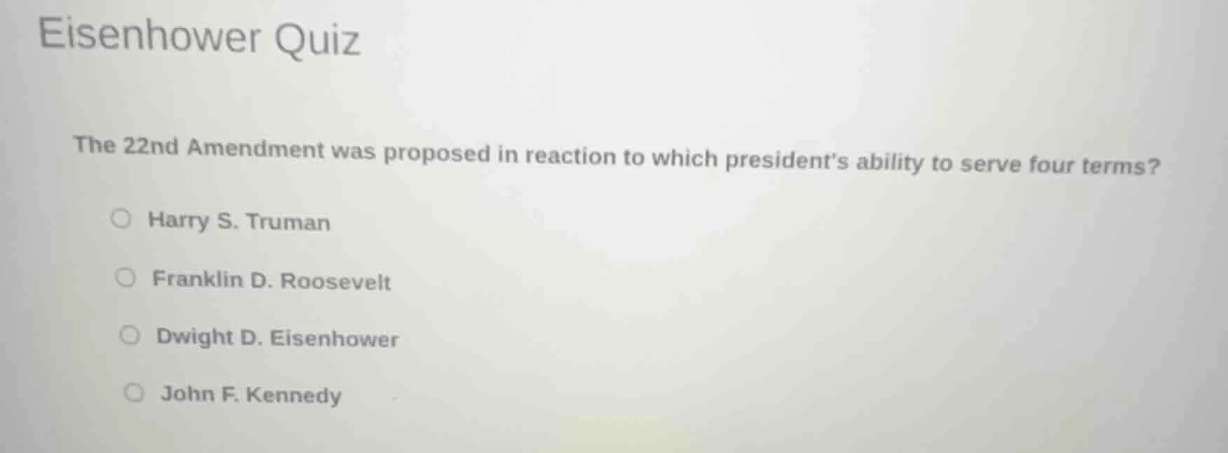 eisenhower quiz the 22nd amendment was proposed in reaction to which pr…