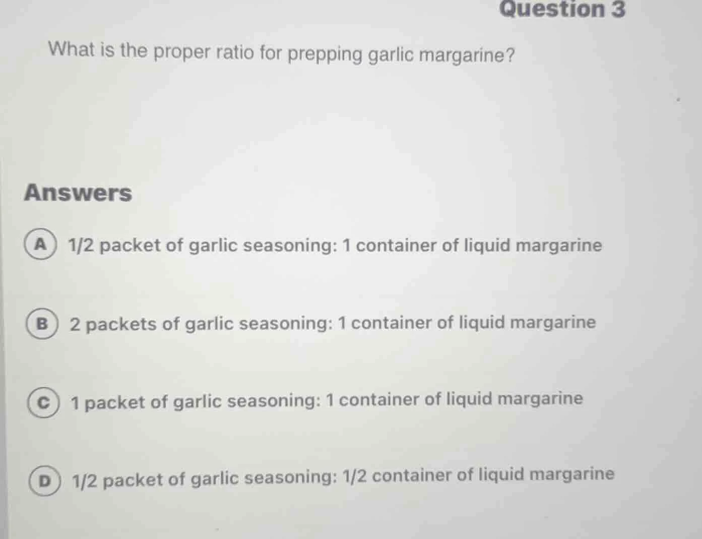 question 3 what is the proper ratio for prepping garlic margarine? answ…
