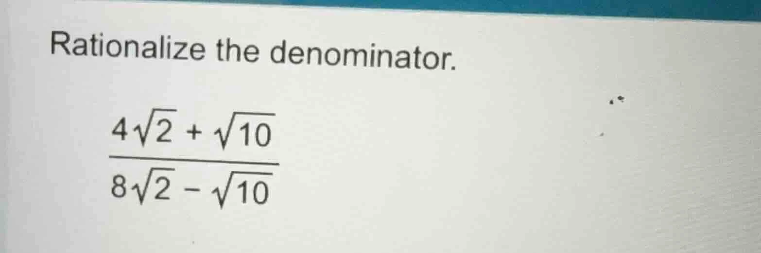 rationalize the denominator. \\(\\frac{4\\sqrt{2} + \\sqrt{10}}{8\\sqrt…