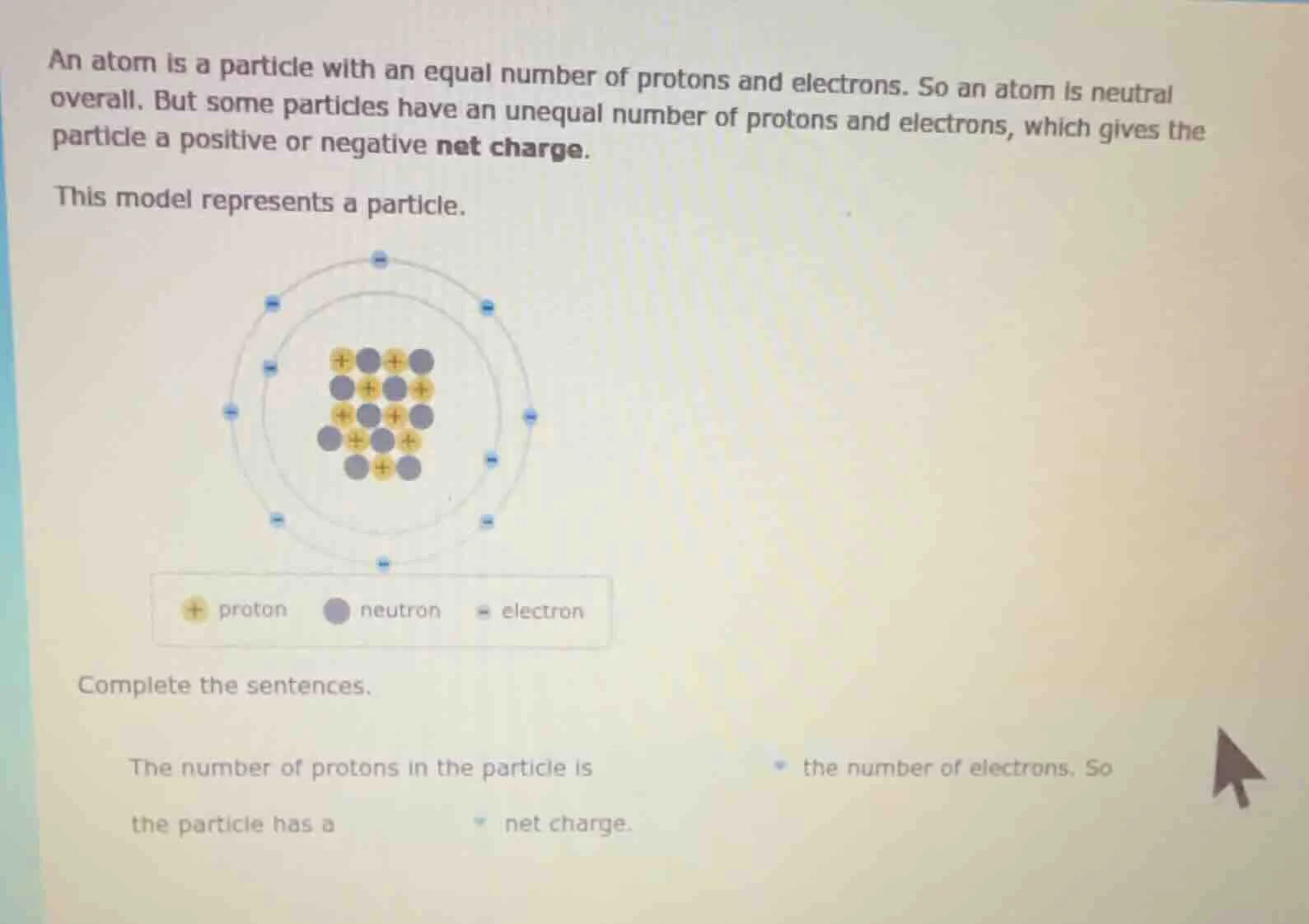 an atom is a particle with an equal number of protons and electrons. so…