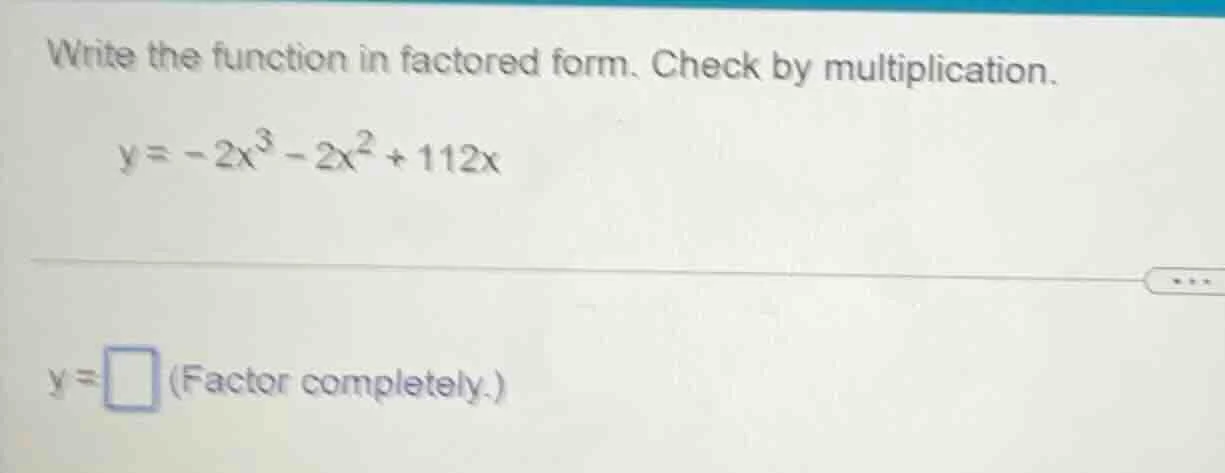 write the function in factored form. check by multiplication. \\( y = -…