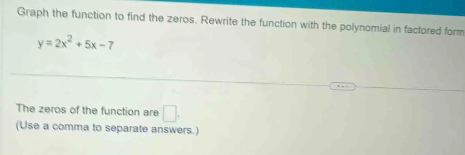 graph the function to find the zeros. rewrite the function with the pol…