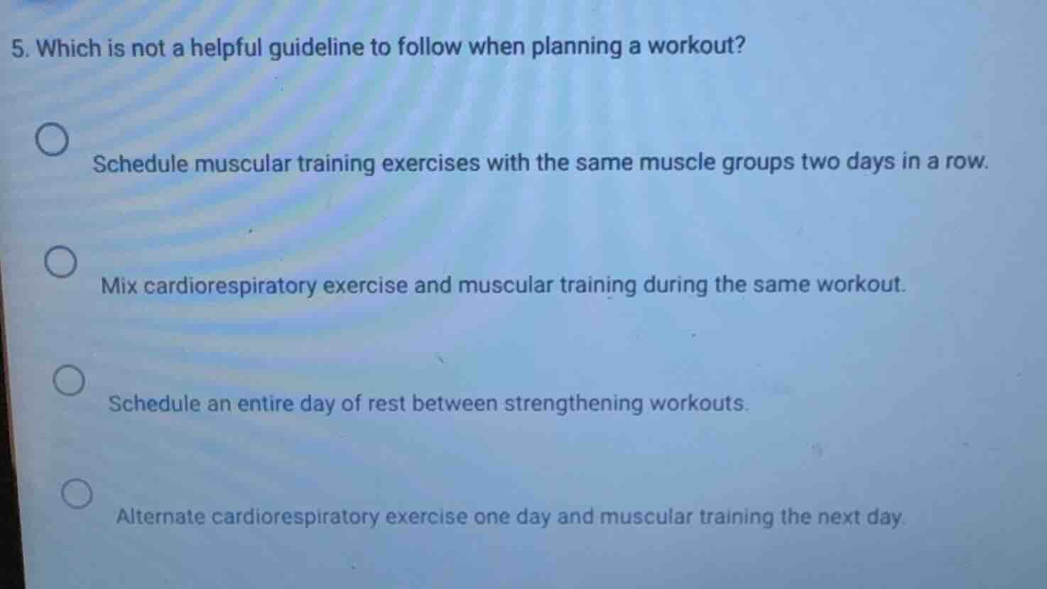 5. which is not a helpful guideline to follow when planning a workout? …
