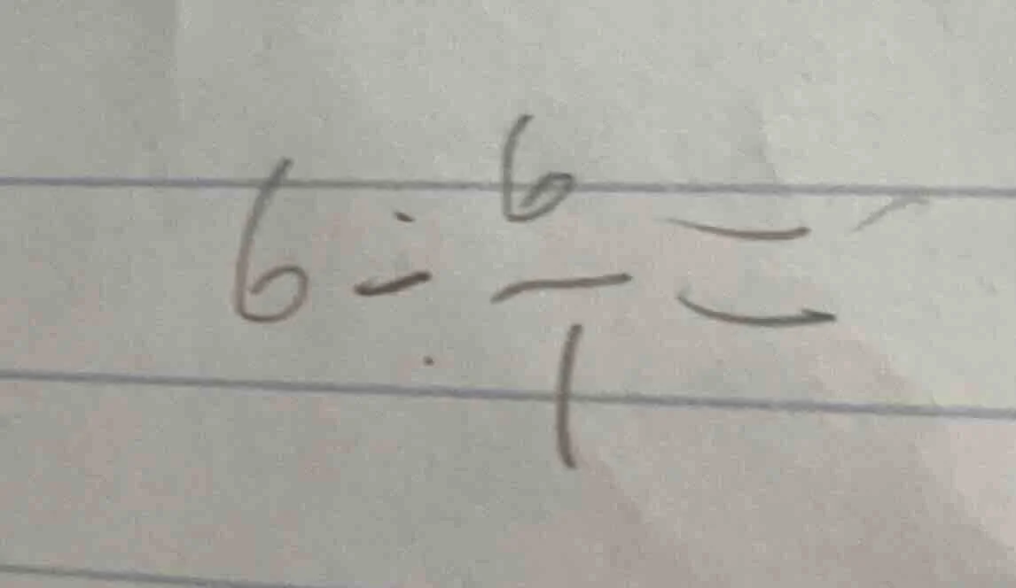 6 ÷ \\(\\frac{6}{1}\\) =