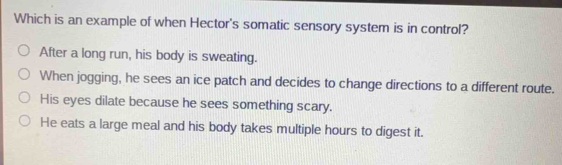 which is an example of when hectors somatic sensory system is in contro…