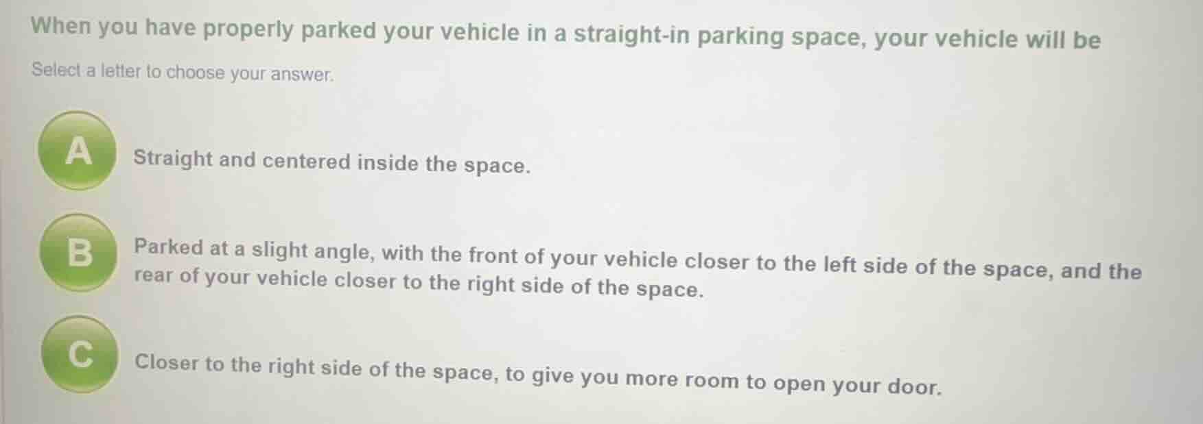 when you have properly parked your vehicle in a straight-in parking spa…