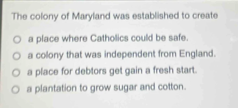 the colony of maryland was established to create a place where catholic…