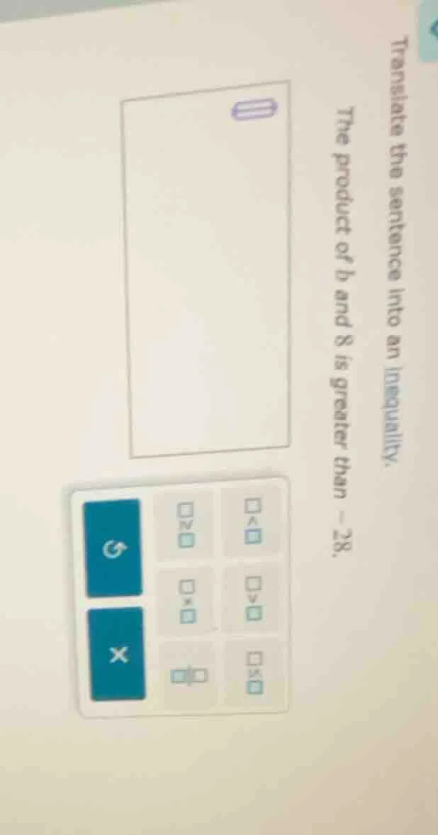 translate the sentence into an inequality. the product of b and 8 is gr…